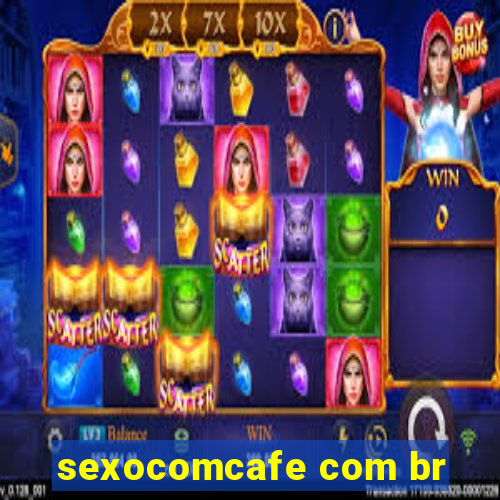 sexocomcafe com br